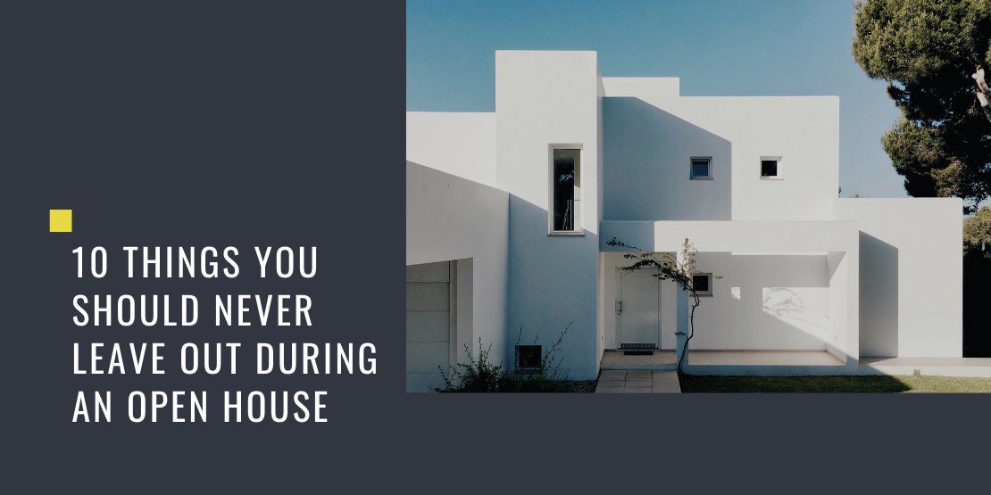 Never Leave Out During an Open House