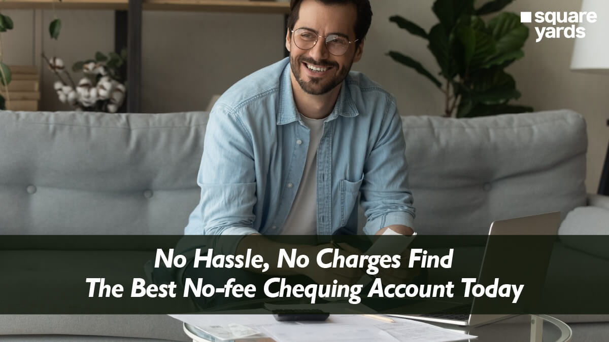 No Hassle, No Charges Find The Best No-fee Chequing Account Today