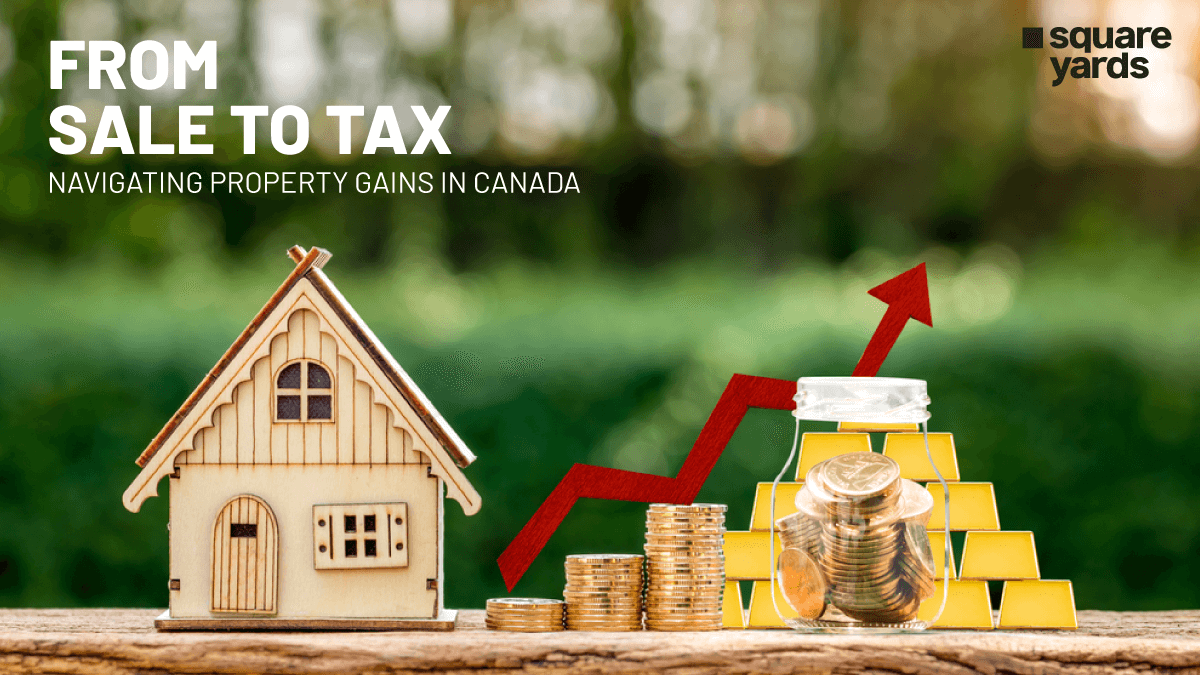 Canada’s Property Gains Tax: Don’t Let It Catch You Off Guard